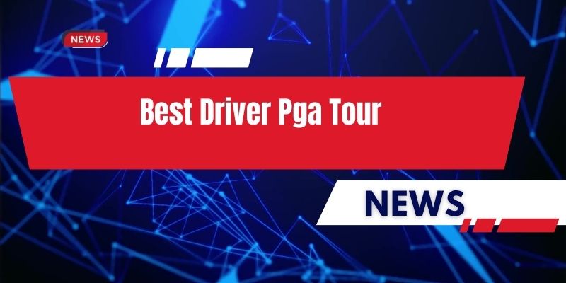 best driver pga tour