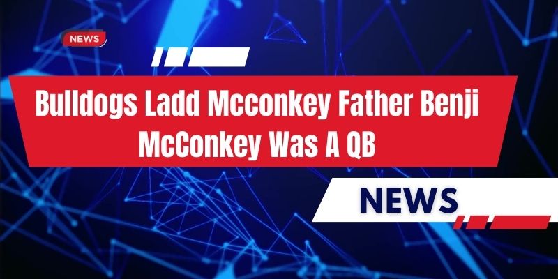 bulldogs ladd mcconkey father benji mcconkey was a qb