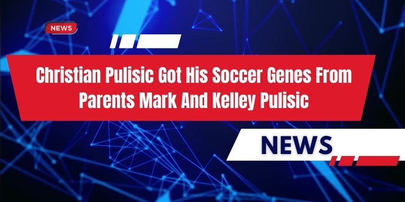 Christian Pulisic Got His Soccer Genes From Parents Mark And Kelley Pulisic