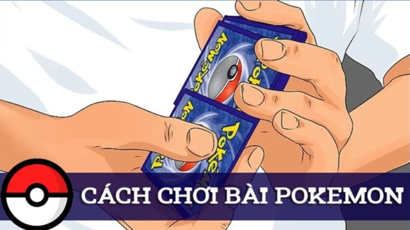 Hướng dẫn chi tiết luật chơi bài Pokemon