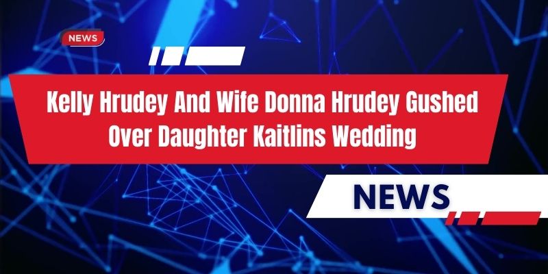 kelly hrudey and wife donna hrudey gushed over daughter kaitlins wedding