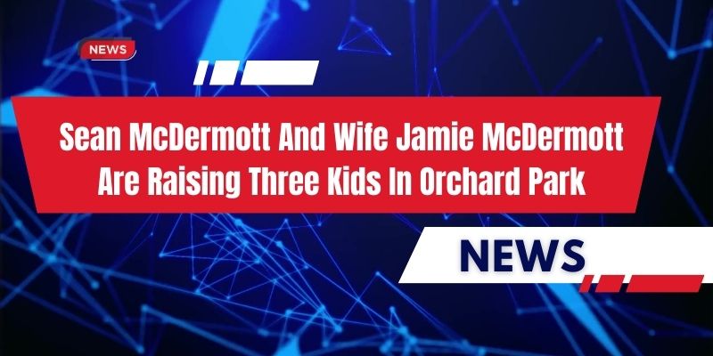 Sean McDermott And Wife Jamie McDermott Are Raising Three Kids In Orchard Park