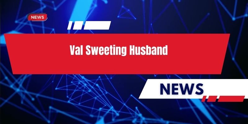 val sweeting husband