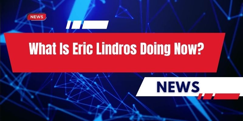 What Is Eric Lindros Doing Now?